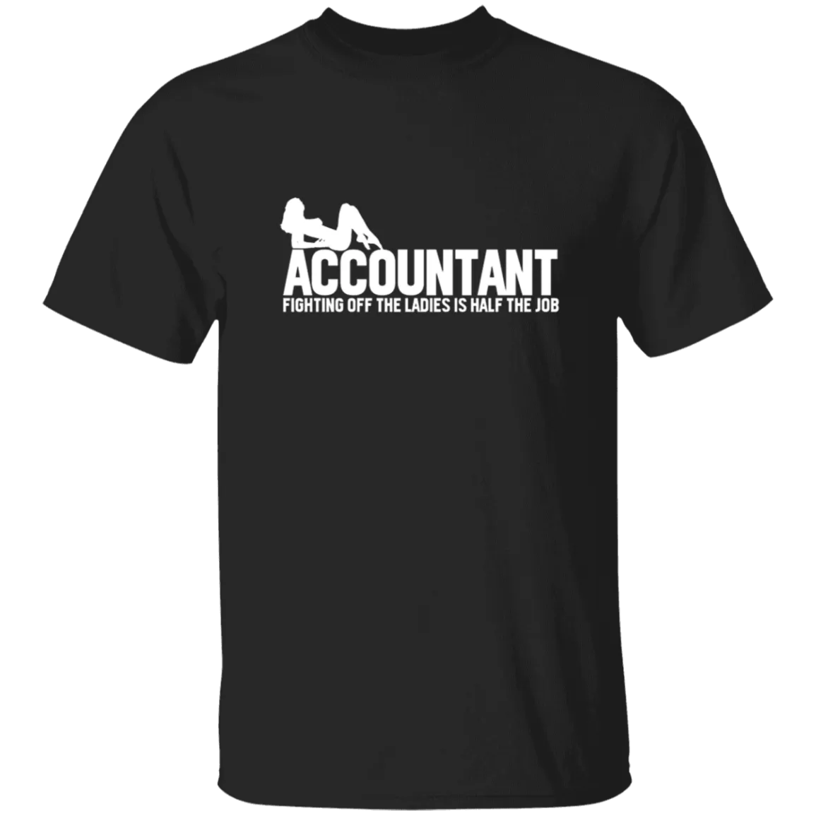 Accountant Fighting Off The Ladies T-Shirt