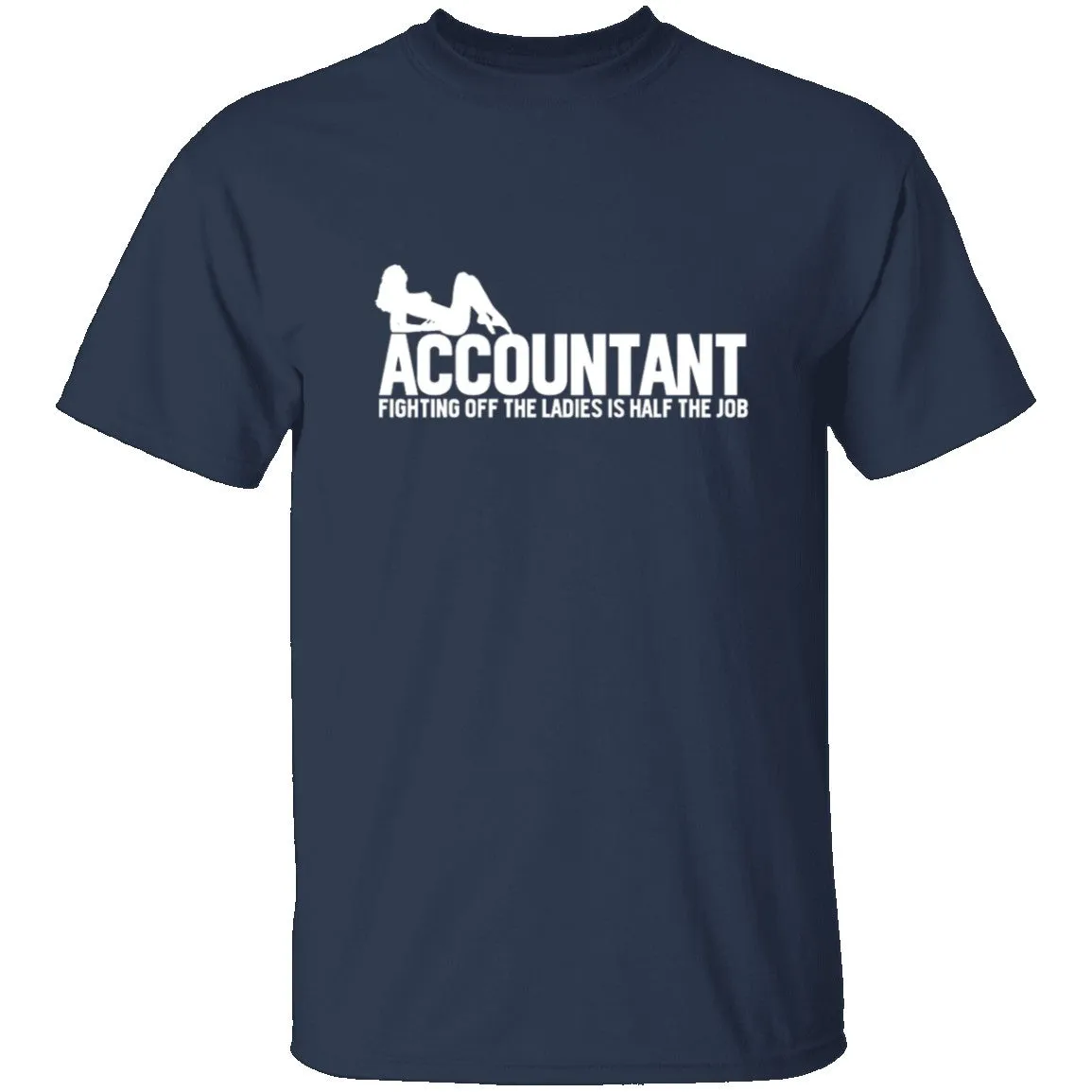 Accountant Fighting Off The Ladies T-Shirt