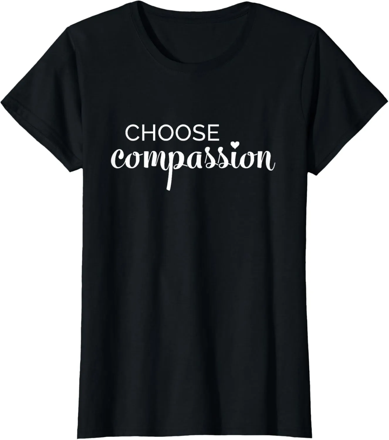 Choose Compassion Inspirational Message T-Shirt