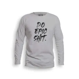 Do Epic Shit Full Sleeve T-Shirt