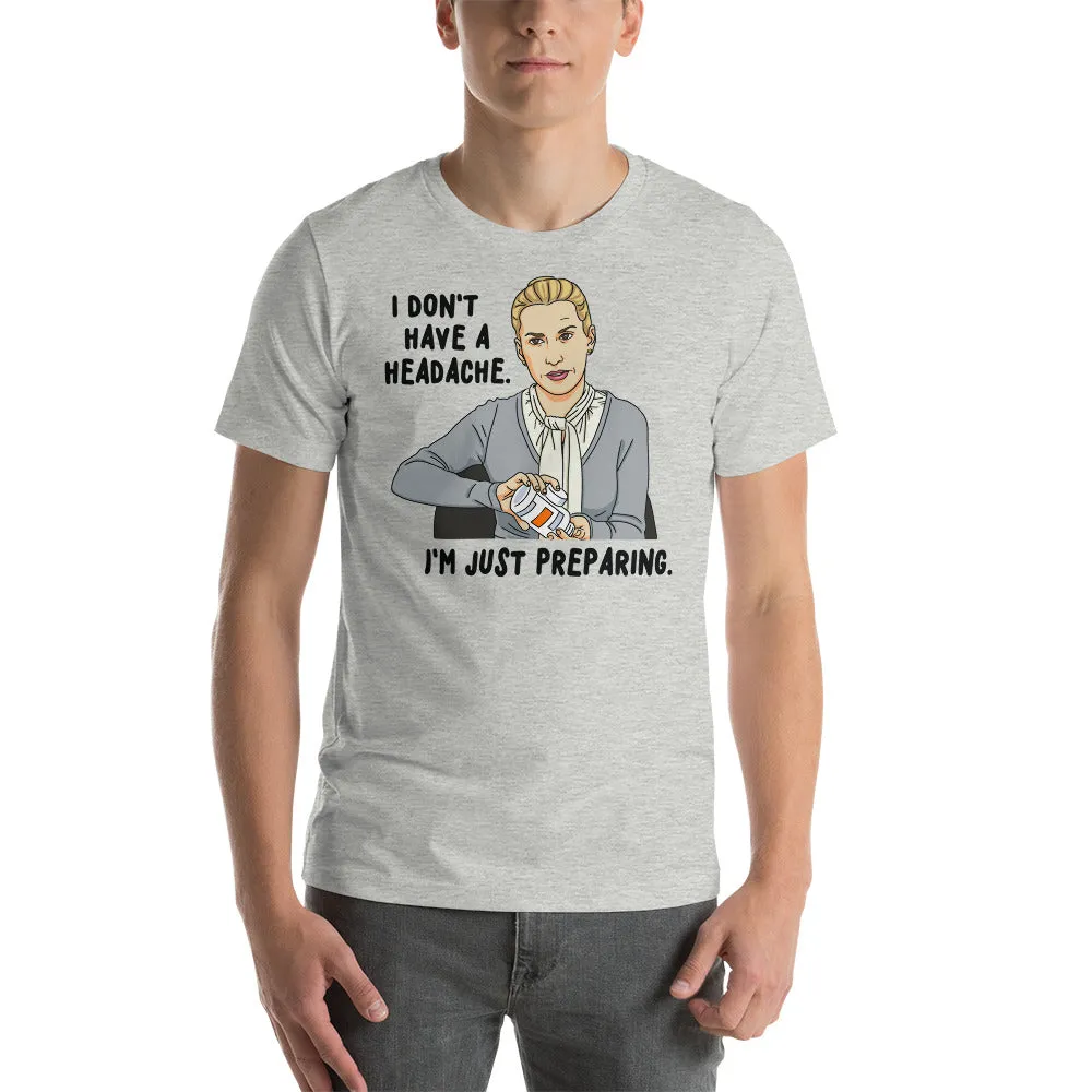 I Don't Have A Headache T-Shirt