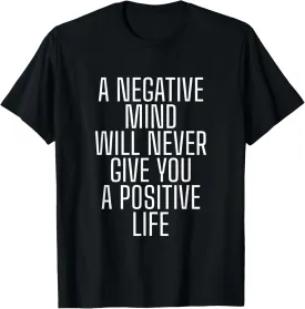 Positive Life Motivational Quote Positive Mindset T-Shirt