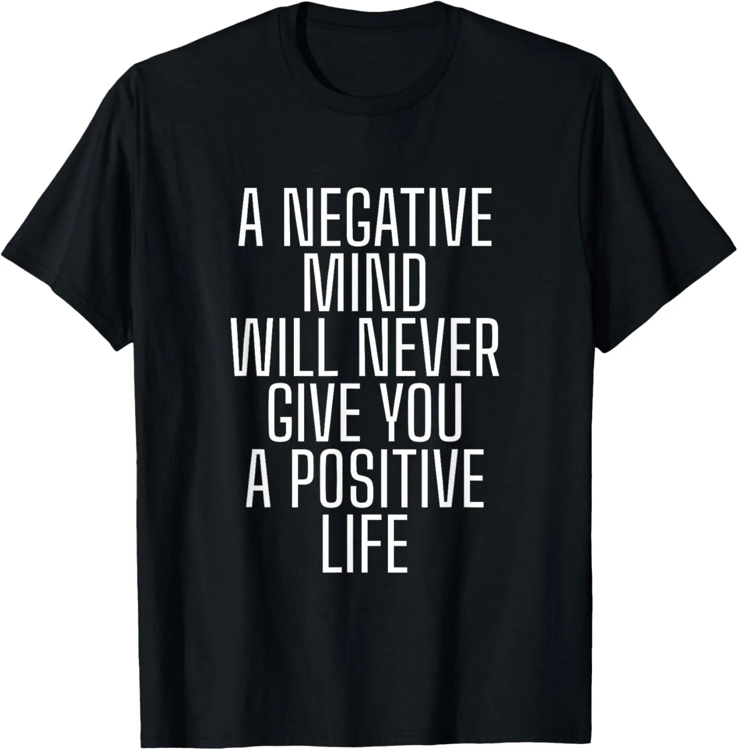 Positive Life Motivational Quote Positive Mindset T-Shirt